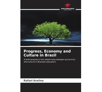 Progress, Economy and Culture in Brazil: A brief analysis of the relationship between economics and culture in Brazilian education