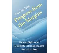 Progress from the Margins: Human Rights and Disability Internationalism Since the 1960s (Columbia Studies in International and Global History)