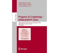 Progress in Cryptology - AFRICACRYPT 2025: 16th International Conference on Cryptology in Africa, Rabat, Morocco, July 21-23, 2025, Proceedings: 15651 (Lecture Notes in Computer Science)