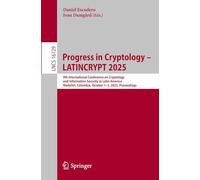 Progress in Cryptology - LATINCRYPT 2025: 9th International Conference on Cryptology and Information Security in Latin America, Medellín, Colombia, ... (Lecture Notes in Computer Science)