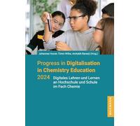 Progress in Digitalisation in Chemistry Education 2024: Digitales Lehren und Lernen an Hochschule und Schule im Fach Chemie