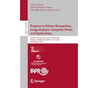 Progress in Pattern Recognition, Image Analysis, Computer Vision, and Applications: 28th Iberoamerican Congress, CIARP 2025, Bogotá, Colombia, ... (Lecture Notes in Computer Science, 16528)