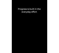 Progress Is Built in the Everyday Effort: Black Cover Motivational Journal (120 Pages)