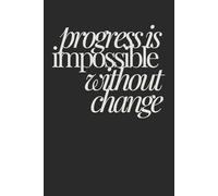 Progress Is Impossible Without Change | Self-Discovery & Motivational Journal | 120 Blank pages: Flip Fear Into Fuel