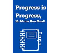 Progress is progress, No matter how small: Notebook Gift for Friends and Family