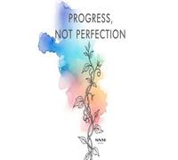 Progress, Not Perfection