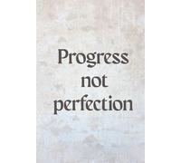 Progress, not perfection