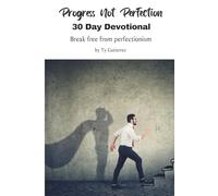 Progress Not Perfection - 30 Day Devotional: Breaking free from perfectionism