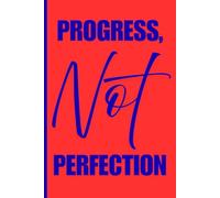 Progress, Not Perfection: A Minimalist Lined Notebook for Goals, Gratitude & Growth