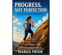 Progress Not Perfection: A Real-Life Guide to Sustainable Weight Loss, High-Protein Eating, and Strength Training for Women