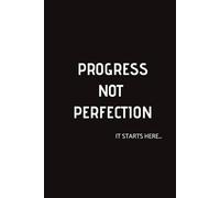 Progress Not Perfection: It Starts Here - A 120-Page Guided Journal to Track Growth, Build Habits, and Stay Motivated Daily