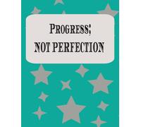 Progress; Not Perfection.: Mental health CBT self help journal, for reality checking, coping, realizing triggers for schizophrenia and other chronic illnesses.