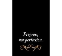 Progress, Not Perfection - Motivational Notebook: Inspirational Lined Journal for Women, Students, or Work | 110 Pages, Great Gift Idea, Blank