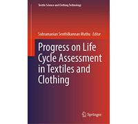 Progress on Life Cycle Assessment in Textiles and Clothing (Textile Science and Clothing Technology)