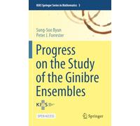 Progress on the Study of the Ginibre Ensembles (KIAS Springer Series in Mathematics)