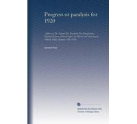 Progress or paralysis for 1920: Address of Mr. Samuel Rea President,The Pennsylvania Railroad System, delivered before the Detroit real estate board, Detroit, Mich., January 15th, 1920