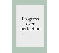 Progress over perfection