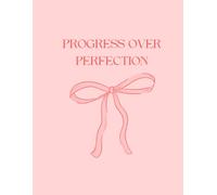 Progress Over Perfection: A Guided Wellness Journal for Daily Reflection