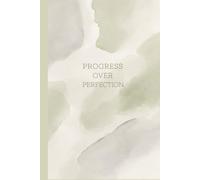 Progress Over Perfection: A Journal for Growth, Reflection & Personal Progress