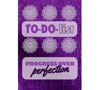 Progress Over Perfection: Daily To-Do List & Coloring Planner for Focus and Relaxation: Organize Tasks, Track Progress, and Find Balance with Stress-Relief Designs