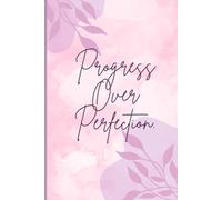 Progress Over Perfection Journal: A Daily Notebook for Self-Growth, Mindfulness, Reflection & Goal Setting (Soft Pastel Aesthetic)