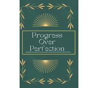 Progress Over Perfection: Keep Going Anyway