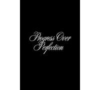 Progress Over Perfection: Motivational Lined Notebook to Track Growth & Achievements