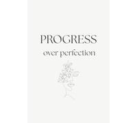 Progress Over Perfection Notebook: Minimalist Lined Notebook with Date