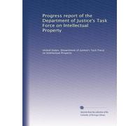 Progress report of the Department of Justice's Task Force on Intellectual Property