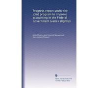 Progress report under the joint program to improve accounting in the Federal Government (varies slightly): Volume 3