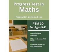 Progress Test in Maths (PTM 10, Ages 9-11) Practice Workbook: 320+ Multiple Choice Test Style Questions