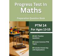 Progress Test in Maths (PTM 14, Ages 13-15) Practice Workbook: 320+ Multiple Choice Test Style Questions