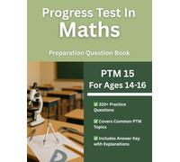 Progress Test in Maths (PTM 15, Ages 14-16) Practice Workbook: 320+ Multiple Choice Test Style Questions