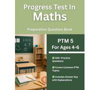Progress Test in Maths (PTM 5, Ages 4-6) Practice Workbook: 320+ Multiple Choice Test Style Questions