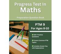 Progress Test in Maths (PTM 9, Ages 8-10) Practice Workbook: 320+ Multiple Choice Test Style Questions