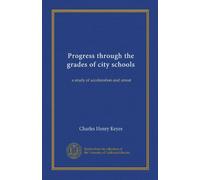 Progress through the grades of city schools: a study of acceleration and arrest