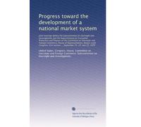 Progress toward the development of a national market system: Joint hearings before the Subcommittee on Oversight ...