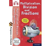 Progress with Oxford: Multiplication, Division and Fractions Age 5-6- Practise for School with Essential Maths Skills