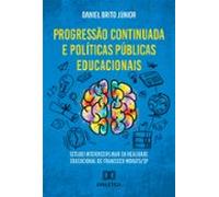Progressão Continuada E Políticas Públicas Educacionais (ebook)