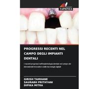 Progressi Recenti Nel Campo Degli Impianti Dentali: I recenti progressi nell'implantologia dentale nel campo dei biomateriali innovativi e delle tecnologie digitali