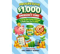 Progressive $1,000 Emergency Fund: A Simple Savings Challenge to Build Your First $1,000 Emergency Fund