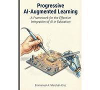 Progressive AI-Augmented Learning: A Framework for the Effective Integration of AI in Education