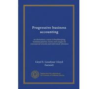 Progressive business accounting: an elementary course in bookkeeping business practice, forms and usages for commercial schools and individual reference