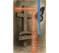 Progressive Christianity: Caterpillar to Butterfly
