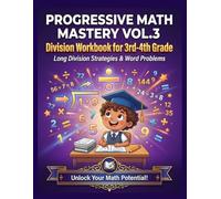 PROGRESSIVE MATH MASTERY VOL.3: Division Workbook for 3rd-4th Grade (Progressive Math Mastery is a 5-volume educational series)