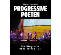 Progressive Poeten: Die Biografie über Jethro Tull. Hochwertige Hardcoverausgabe