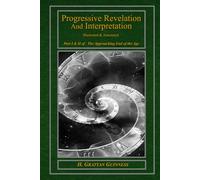 Progressive Revelation and Interpretation: Part I and II of The Approaching End of the Age
