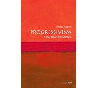 Progressivism: A Very Short Introduction (Very Short Introductions)