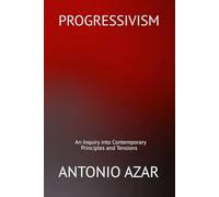 Progressivism: An Inquiry into Contemporary Principles and Tensions (Horizons of Thought)