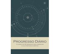 PROGRESSO DIÁRIO: O diário de 55 semanas para observar e cultivar seus hábitos